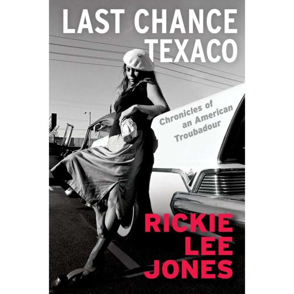 Last Chance Texaco: Chronicles of an American Troubadour -- Rickie Lee Jones